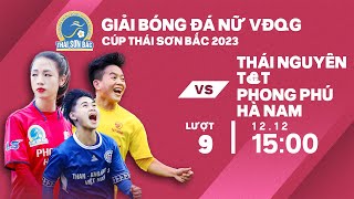 🔴Trực tiếp: Thái Nguyên T&T - Phong Phú Hà Nam | Giải bóng đá nữ VĐQG - Cúp Thái Sơn Bắc 2023