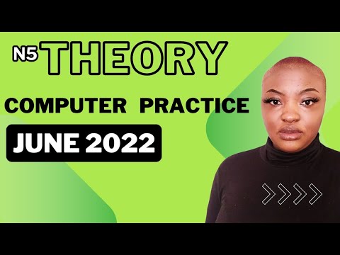 COMPUTER PRACTICE N5 THEORY JUNE 2022 - YouTube
