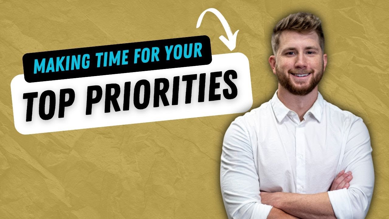 Making Time for your Top Priorities - YouTube