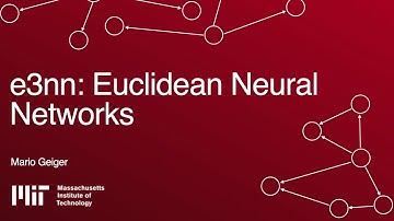 e3nn: Euclidean Neural Networks | Mario Geiger
