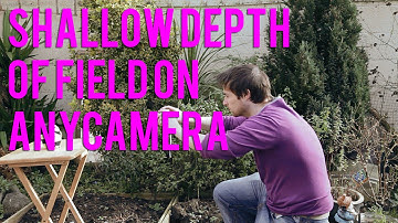 Shallow Depth of Field On Any Camera