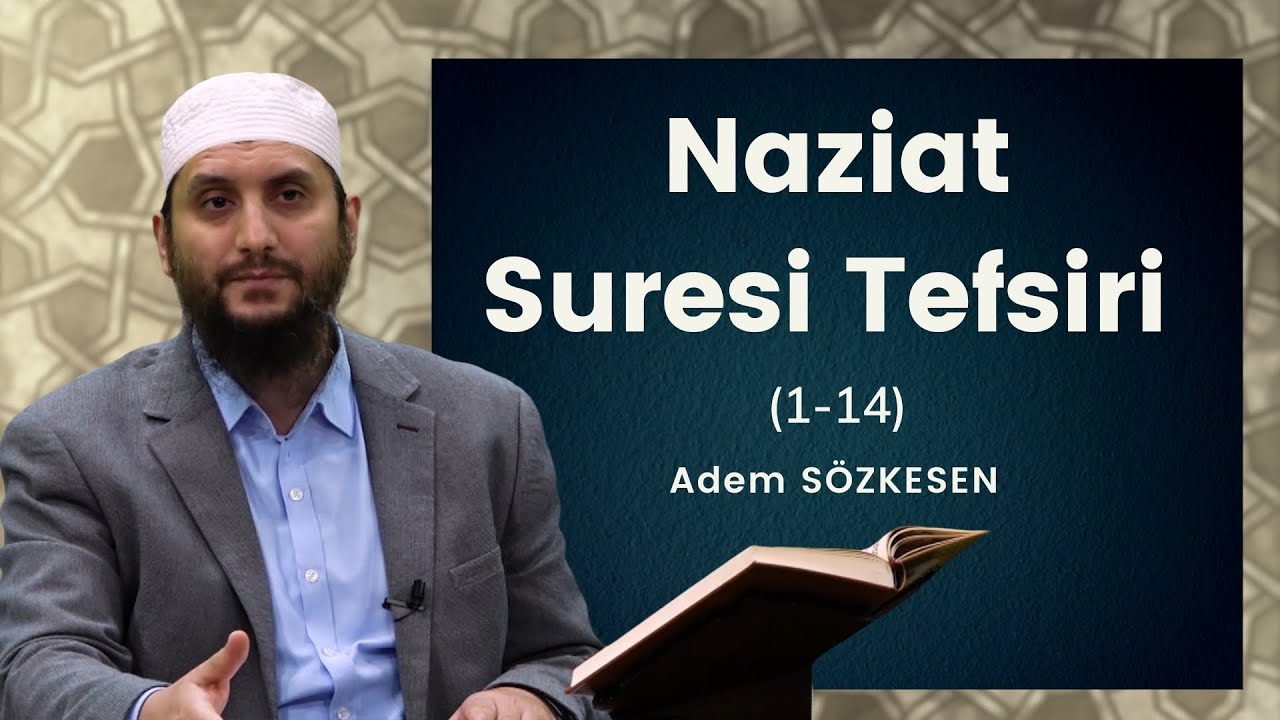 Naziat Suresi Tefsiri (1-14) | Adem Sözkesen