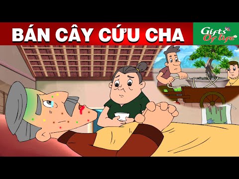 Phim Hoạt Hình Mới Nhất 2022 – BÁN CÂY CỨU CHA – Truyện Cổ Tích – Quà Tặng Cuộc Sống – Phim Hay Mới Nhất