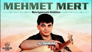 Mehmet Mert - Alışırım