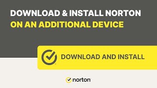 How to download and install your Norton product on an additional device