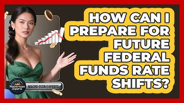 How Can I Prepare For Future Federal Funds Rate Shifts? - Macroecon Experts