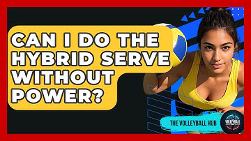 Can I Do The Hybrid Serve Without Power? - The Volleyball Hub