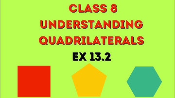 Understanding Quadrilaterals | Class 8 | Ex 13.2