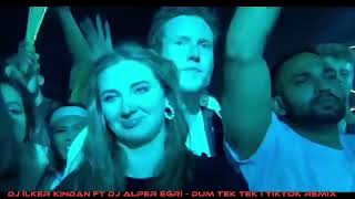 DJ İLKER KINDAN FT DJ ALPER EĞRİ - DUM TEK TEK ! TİKTOK REMİX Resimi