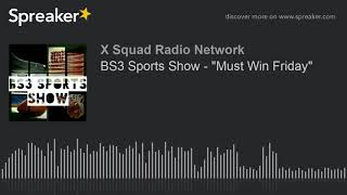 BS3 Sports Show - "Must Win Friday" (part 1 of 4)