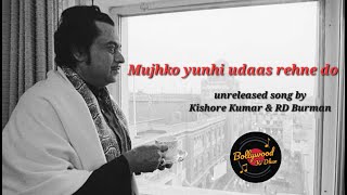 Mujhko Yunhi Udaas Rehne Do (1975) - Unreleased song by Kishore Kumar & RD Burman /Bollywood Ki Dhun
