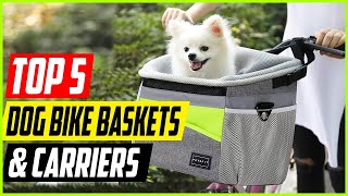 Top 5 Best Dog Bike Baskets and Carriers in 2022