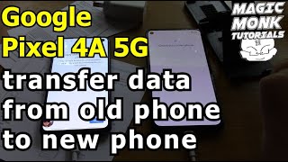 Google Pixel 4A 5G part 6 - Transferring data from old phone to new phone