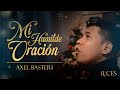 Mi Humilde Oración - Axel Basteri