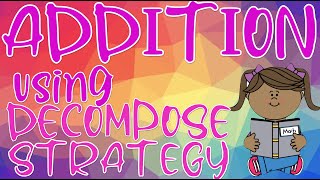 Addition Using Decompose Strategy | MATH VIDEOS