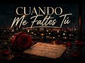 Cuando Me Faltes Tú 💔 | Balada Romántica 2026”