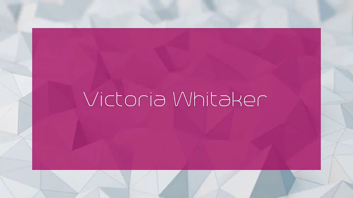 Victoria Whitaker - appearance