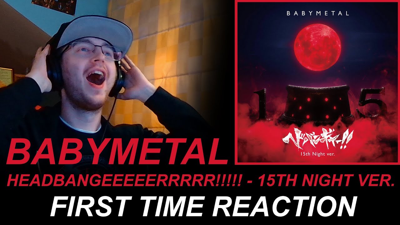 BABYMETAL - Headbanger! - 15th Night Ver. (First Time Reaction)