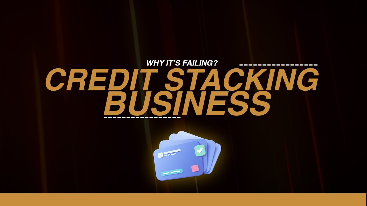 WHY YOUR CREDIT CARD STACKING BUSINESS IS FAILING?