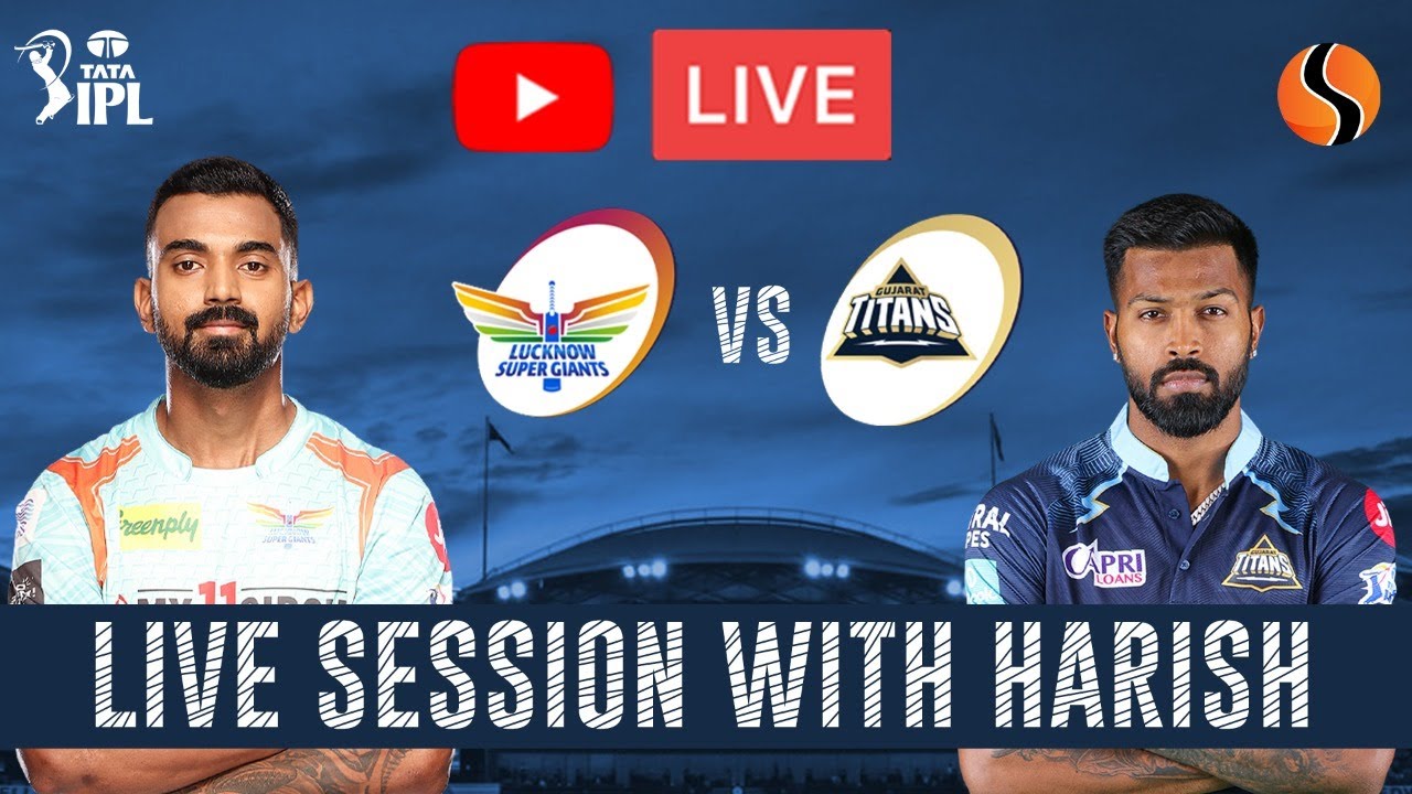 TATA IPL 2022 LSG vs GT - Live with Harish