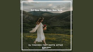 DJ Slow TIARA Slow Bass Style