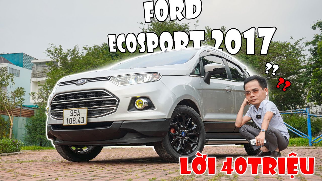 Lời ngay 40 Triệu khi Mua Ford Ecosport 2017 Titanium Ông Vua Nhỏ Gọn - Tiết Kiệm trong Đô Thị