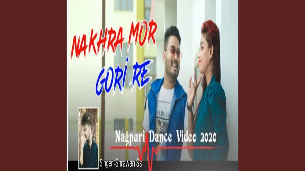 Nakhra Mor Gori Re (Nagpuri Song)
