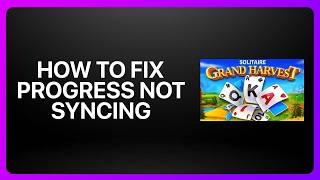 How To Fix Progress Not Syncing in Solitaire Grand Harvest! Tutorial