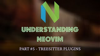 Understanding Neovim #5 - Textobjects, Incremental Selection screenshot 5