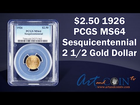 $2.50 1926 PCGS MS64 Sesquicentennial 2 1/2 Gold Dollar At Art And Coin TV