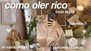 ¿Cómo oler rico todo el día mujer?