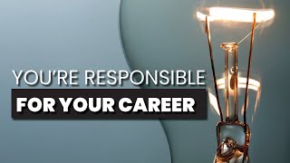 You’re Responsible For Your Career (Continuous Learning & Self Investment)