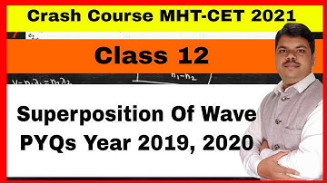 MHT-CET 2021 || Superposition of wave PYQs year 2019, 2020