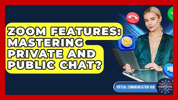 Zoom Features: Mastering Private And Public Chat? - Virtual Communication Hub