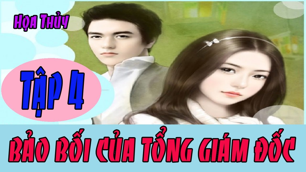 Truyện Ngôn Tình Audio - Bảo Bối Của Tổng Giám Đốc -... - youtube