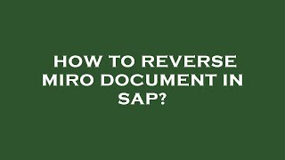 How to reverse miro document in sap? How to reverse miro document in sap?