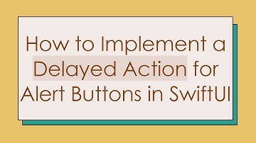 How to Implement a Delayed Action for Alert Buttons in SwiftUI