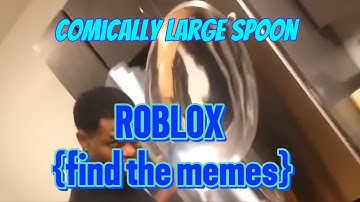 How to find comically large spoon [ROBLOX FIND THE MEMES]