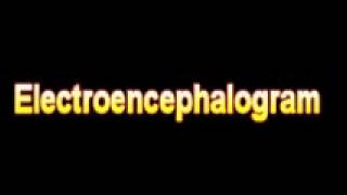 What Is The Definition Of Electroencephalogram - Medical Dictionary Free Online