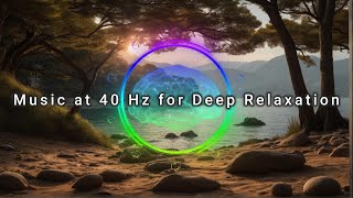 Vibrations of Tranquility: Journey to Deep Relaxation with 40Hz Tunes