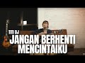 Download Lagu JANGAN BERHENTI MENCINTAIKU - TITI DJ | TAMI AULIA