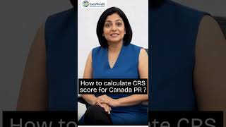 How to Calculate CRS Score for Canada Permanent Residency (PR) | Comprehensive Ranking System (CRS)
