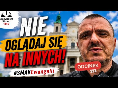 Nie oglądaj się na innych! #SmakEwangelii #111