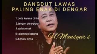 DANGDUT LAWAS PALING ENAK DI DENGAR-H.MANSYUR S #dandutlawas #lagudangdut #dangdutpopuler