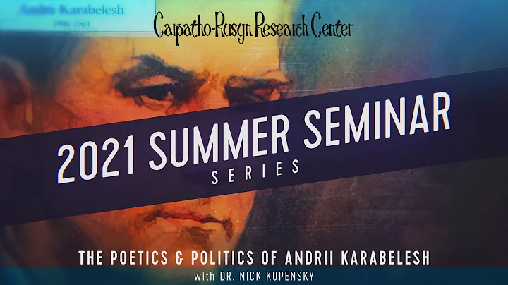 Carpatho-Rusyn Research Center Summer Seminars: Th...