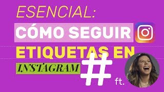 ¿Cómo seguir o dejar de seguir Hashtags en Instagram? ESENCIAL de @POPinteractivo