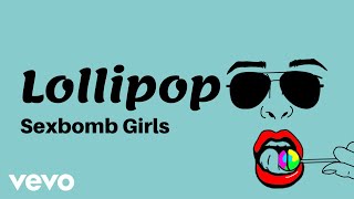 Sexbomb Girls - Lollipop [Lyric Video]