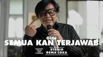 GIGI - Semua Kan Terjawab | di Gema Loka - Sounds From The Corner Session