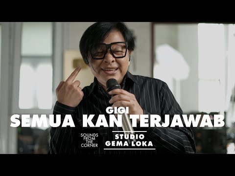 GIGI - Semua Kan Terjawab | di Gema Loka - Sounds From The Corner Session