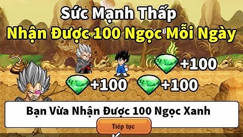 Ngọc Rồng Online - Cách kiếm 100 ngọc xanh mỗi ngày từ những nick có sức mạnh thấp